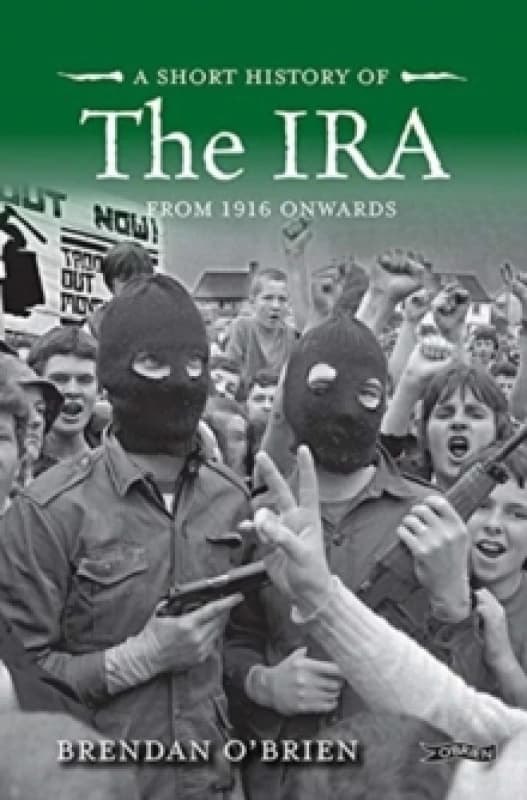 A Short History of the IRA : From 1916 Onwards Paperback / softback
