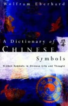 A Dictionary of Chinese Symbols by Wolfram Eberhard Book