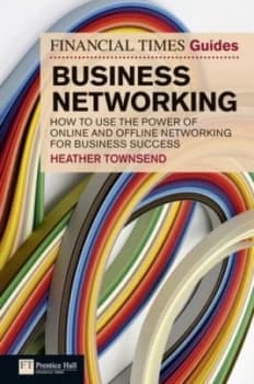 The Financial Times Guide to Business Networking by Heather Townsend Paperback