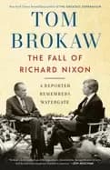 fall of richard nixon a reporter remembers watergate