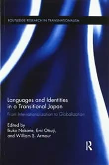 Languages and Identities in a Transitional Japan : From Internationalization to Globalization