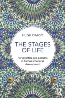 The Stages of Life : Personalities and Patterns in Human Emotional Development