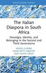 The Italian Diaspora in South Africa Nostalgia Identity and Belonging in the Second and Third Generations