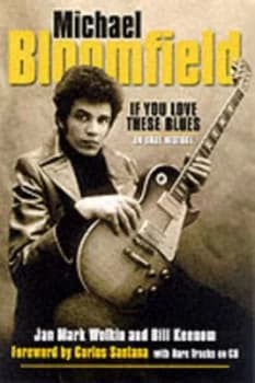 Michael Bloomfield by Jan Mark Wolkin and Bill Keenom Book