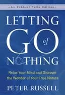 letting go of nothing relax your mind and discover the wonder of your true