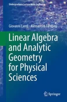 Linear Algebra and Analytic Geometry for Physical Sciences by Giovanni Landi