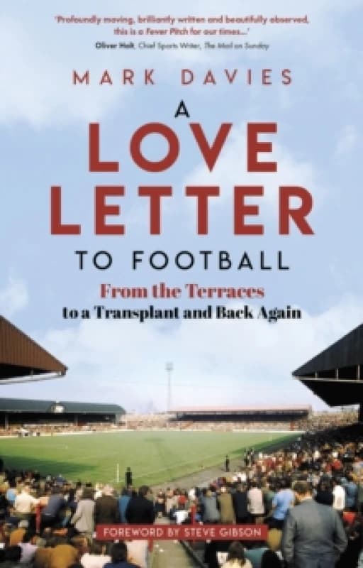 A Love Letter to Football : From the Terraces to a Transplant and Back Again Paperback / softback