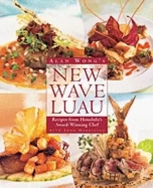 alan wongs new wave luau recipes from honolulus award winning chef