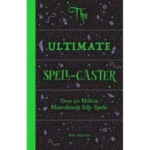 The Ultimate Spell-Caster Over 60 million marvellously silly spells Spiral bound 2018