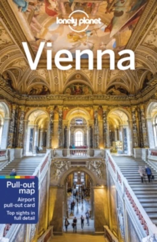 Lonely Planet Vienna : Detailed Itineraries Travel Like a Local Insider Tips Covers Hofburg, Stephansdom, Karlsplatz, Museum District, Schloss B
