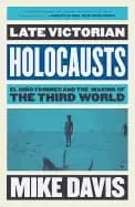 late victorian holocausts el nio famines and the making of the third world