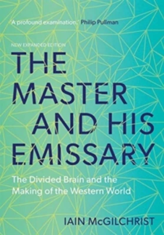 The Master and His Emissary : The Divided Brain and the Making of the Western World Paperback / softback
