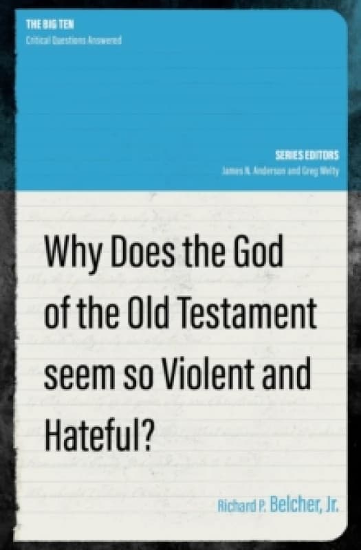 Why Does the God of the Old Testament Seem so Violent and Hateful? Paperback / softback