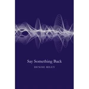 Say Something Back by Denise Riley (Paperback, 2016)