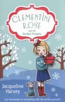 Clementine Rose and the perfect present by Jacqueline Harvey