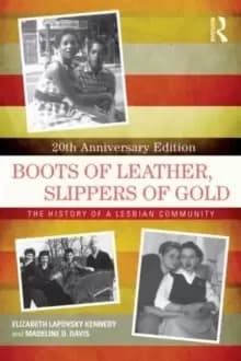 Boots of Leather, Slippers of Gold : The History of a Lesbian Community