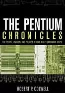 pentium chronicles the people passion and politics behind intels landmark c