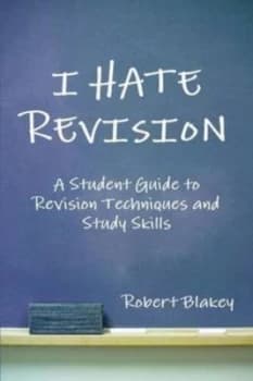 I Hate Revision Study Skills and Revision Techniques for Gcse A-Level and by Robert Blakey Paperback