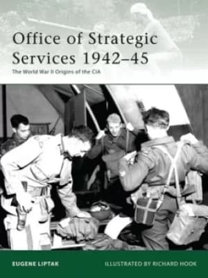 Office of Strategic Services 1942-45 by Eugene Liptak