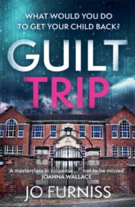 Guilt Trip : An unputdownable thriller for fans of Belinda Bauer and T.M. Logan Paperback / softback