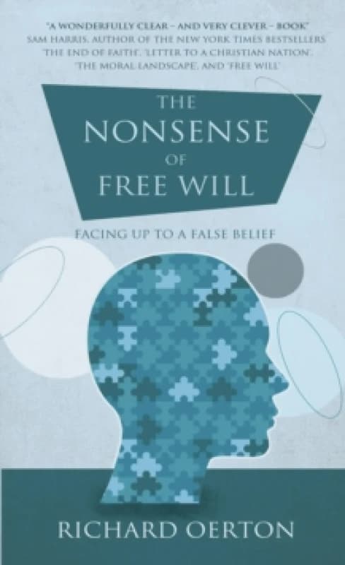 The Nonsense of Free Will : Facing up to a false belief Paperback / softback