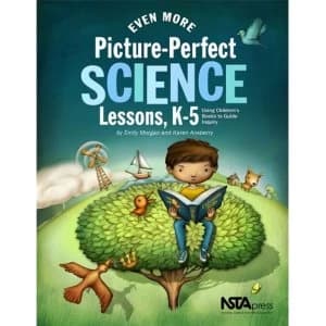 Even More Picture-Perfect Science Lessons: Using Childrens Books to Guide Inquiry, K-5 by Emily Morgan, Karen Ansberry...