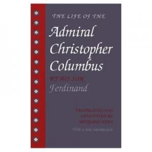 The Life of the Admiral Christopher Columbus by Benjamin Keen Paperback