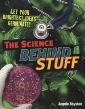 The science behind stuff by Angela Royston