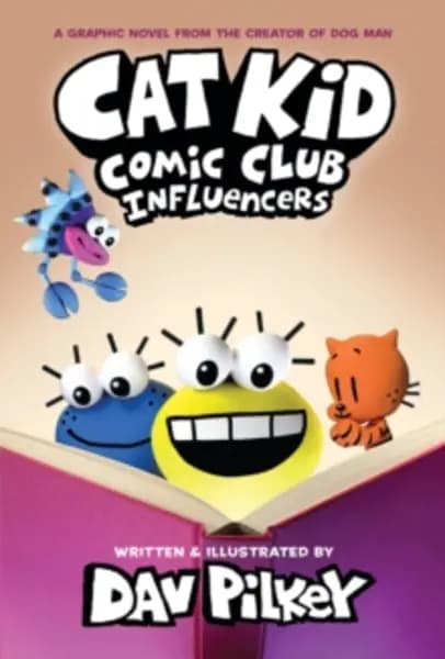 Cat Kid Comic Club 5: Influencers: from the creator of Dog Man Hardback