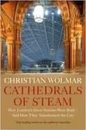 cathedrals of steam how londons great stations were built and how they tran