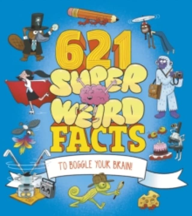621 Super Weird Facts to Boggle Your Brain Paperback / softback