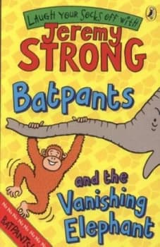 Batpants and the Vanishing Elephant by Jeremy Strong Book