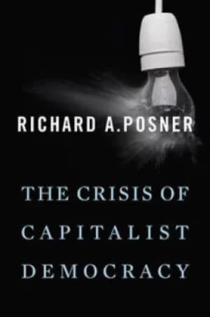 The crisis of capitalist democracy by Richard A. Posner