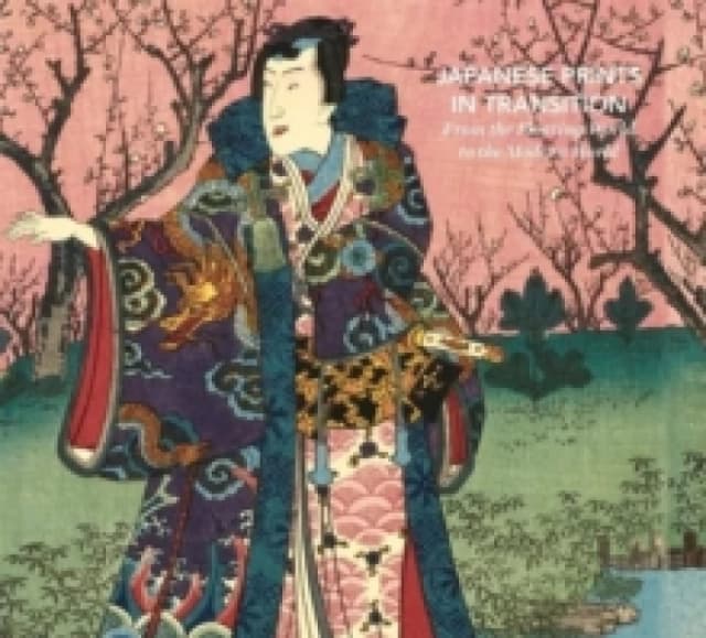 Japanese Prints in Transition : From the Floating World to the Modern World Hardback