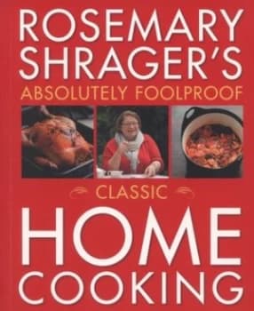 Rosemary Shragers Absolutely Foolproof Classic Home Cooking by Rosemary Shrager Book
