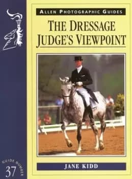 The dressage judges viewpoint by Jane Kidd