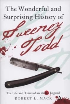 The Wonderful and Surprising History of Sweeney Todd by Robert L Mack Hardback