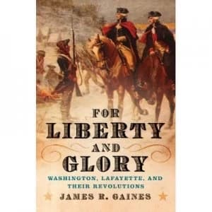For Liberty and Glory by James R Gaines Hardback