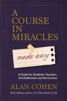 A Course in Miracles Made Easy by Alan Cohen Paperback