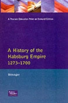 A History of the Habsburg Empire 1273-1700 by J. Berenger Paperback