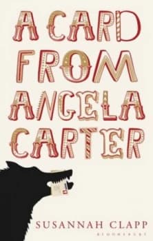 A Card from Angela Carter by Susannah Clapp Hardback