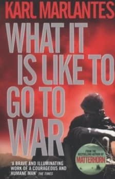 What It Is like to Go to War by Karl Marlantes Book