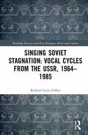 Singing Soviet Stagnation: Vocal Cycles from the USSR 1964-1985