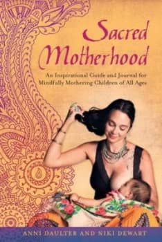 Sacred Motherhood by Anni Daulter Book