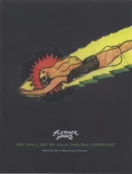 You Shall Die by Your Own Evil Creation by Fletcher Hanks Paperback