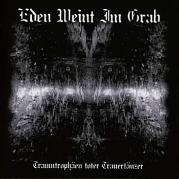 Eden Weint Im Grab - Traumtrophäen Toter Trauertänzer CD