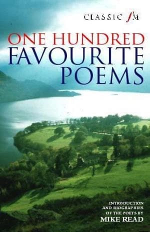 One hundred favourite poems by Classic Fm
