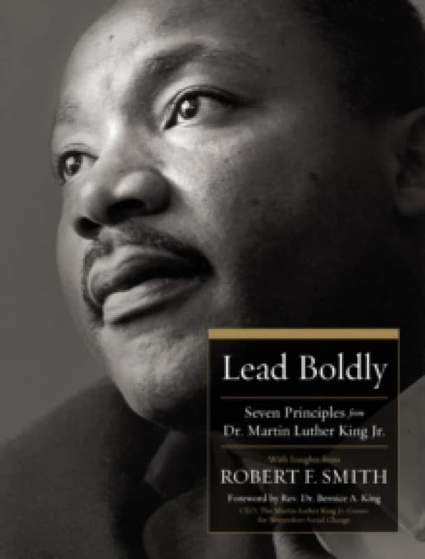 Lead Boldly : Seven Principles from Dr. Martin Luther King, Jr. Hardback