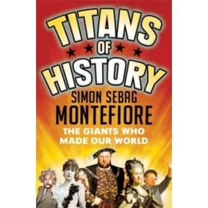 Titans of History : The Giants Who Made Our World