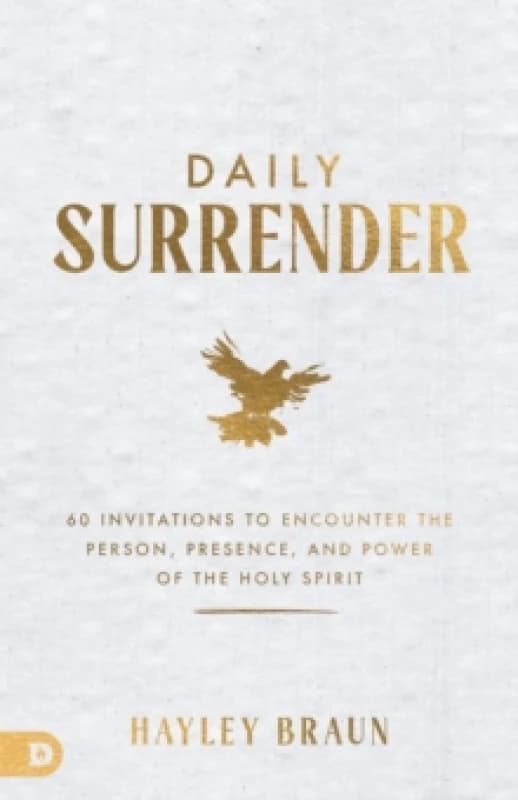 Daily Surrender : 60 Invitations to Encounter the Person, Presence, and Power of the Holy Spirit Paperback / softback